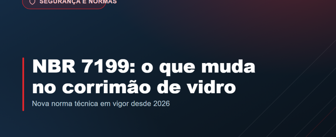 Corrimão de Vidro em 2026: o que Muda com a Nova NBR 7199 Já em Vigor