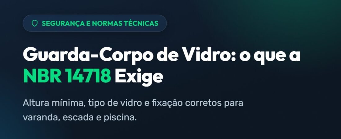 Guarda-Corpo de Vidro: o que a NBR 14718 Exige para Varanda, Escada e Piscina